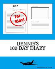 Dennis's 100 Day Diary: Steigere Auf Naturliche Weise Dein Muskelwachstum Und Reduziere D