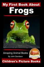 My First Book about Frogs - Amazing Animal Books - Children's Picture Books