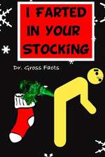 I Farted in Your Stocking