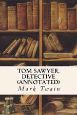 Tom Sawyer, Detective (Annotated)