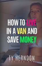 How to Live in a Van and Save Money