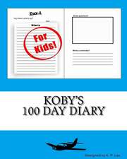 Koby's 100 Day Diary: An Account of the Baptist Exodus from Virginia to Kentucky in 1781 Under the Leadership of REV. Lewis Craig and Captai