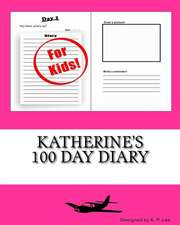 Katherine's 100 Day Diary: A Rising Young Lawyer Who Found the Key by Losing the Lock