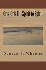 Gris-Gris II - Spirit to Spirit: How to Win Friends and Master to Lead Conversations! Effective Small Talk & Crucial Conversation Tactics