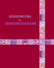 Rhabdomyoma & Rhabdomyosarcoma