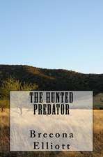 The Hunted Predator: 105 Easy, Irresistable, and Healthy Recipes for Weight Loss and Improved Quality of Life While Minimizing the Risk of