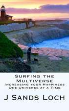 Surfing the Multiverse: Increasing Your Happiness One Universe at a Time