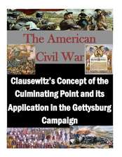 Clausewitz's Concept of the Culminating Point and Its Application in the Gettysburg Campaign