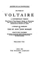 The Works of Voltaire, a Contemporary Version with Notes. Vol VIII