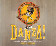 Danza!: Amalia Hernandez and El Ballet Folklorico de Mexico