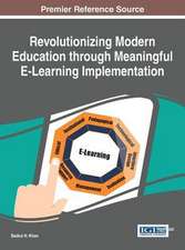 Revolutionizing Modern Education Through Meaningful E-Learning Implementation