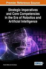 Strategic Imperatives and Core Competencies in the Era of Robotics and Artificial Intelligence