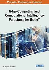 Edge Computing and Computational Intelligence Paradigms for the IoT