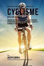 Des Recettes Pour Construire Vos Muscles Au Cyclisme Avant Et Apres La Competition: Ameliorez Vos Performances Et Recuperez Plus Rapidement En Vous No