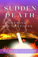 Sudden Death: Loosening Foundations