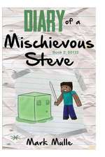 Diary of a Mischievous Steve (Book 2)