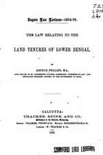 The Law Relating to the Land Tenures of Lower Bengal