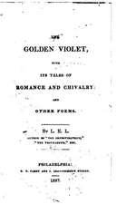 The Golden Violet, with Its Tales of Romance and Chivalry