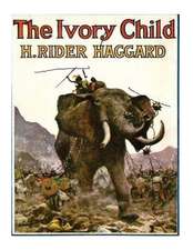 The Ivory Child 1916 Novel by H. Rider Haggard