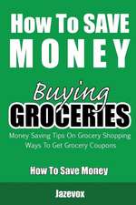 How to Save Money Buying Groceries