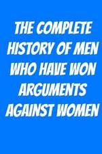 The Complete History of Men Who Have Won Arguments Against Women