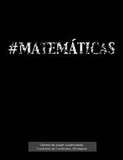 #Matematicas Libreta de Papel Cuadriculado, Cuadrados de 1 Centimetro, 120 Paginas