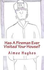 Has a Fireman Ever Visited Your House?