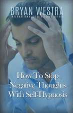 How to Stop Negative Thoughts with Self-Hypnosis