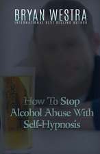 How to Stop Alcohol Abuse with Self-Hypnosis