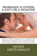 Marriage Is Either a Gift or a Disaster