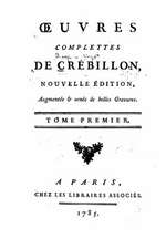 Oeuvres Complettes de Crebillon - Tome I