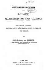 Darstellung Der Einrichtungen Ueber Budget, Staatsrechnung Und Controle in Oesterreich, Preussen, Sachsen, Baiern, Wurttemberg, Baden, Frankreich Und