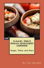 Flannel John's Bowled Adventures Cookbook