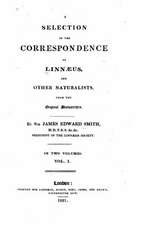 A Selection of the Correspondence of Linnaeus, and Other Naturalists - Vol. I