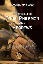 The Epistles of Titus, Philemon and Hebrews