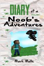 Diary of a Noob's Adventures Trilogy (an Unofficial Minecraft Book for Kids Ages 9 - 12 (Preteen)