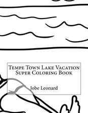 Tempe Town Lake Vacation Super Coloring Book