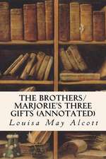 The Brothers/ Marjorie's Three Gifts (Annotated)