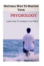 Natural Way to Master Your Psychology