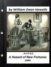 A Hazard of New Fortunes (1889) a Novel by William Dean Howells (World's Classic