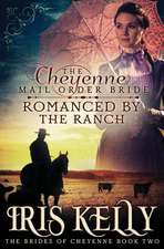 The Cheyenne Mail Order Bride Romanced by the Ranch