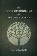 The Book of Jubilees, or the Little Genesis