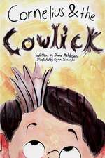 Cornelius and the Cowlick