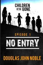 No Entry - Children of the Gone - Episode 1