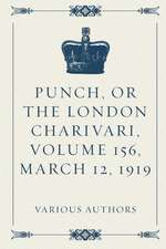 Punch, or the London Charivari, Volume 156, March 12, 1919