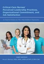 Critical-Care Nurses' Perceived Leadership Practices, Organizational Commitment, and Job Satisfaction