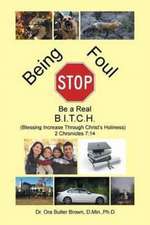 Stop Being Foul Be a Real B.I.T.C.H.