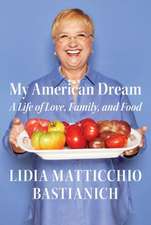 My American Dream: A Life of Love, Family, and Food