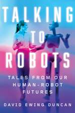 Talking to Robots : Tales from Our Human-Robot Futures