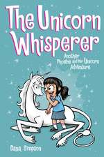 The Unicorn Whisperer: Another Phoebe and Her Unicorn Adventure